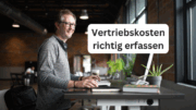 Wie lassen sich Vertriebskosten richtig erfassen?
