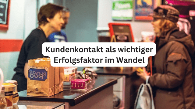 Kundenkontakt im Wandel